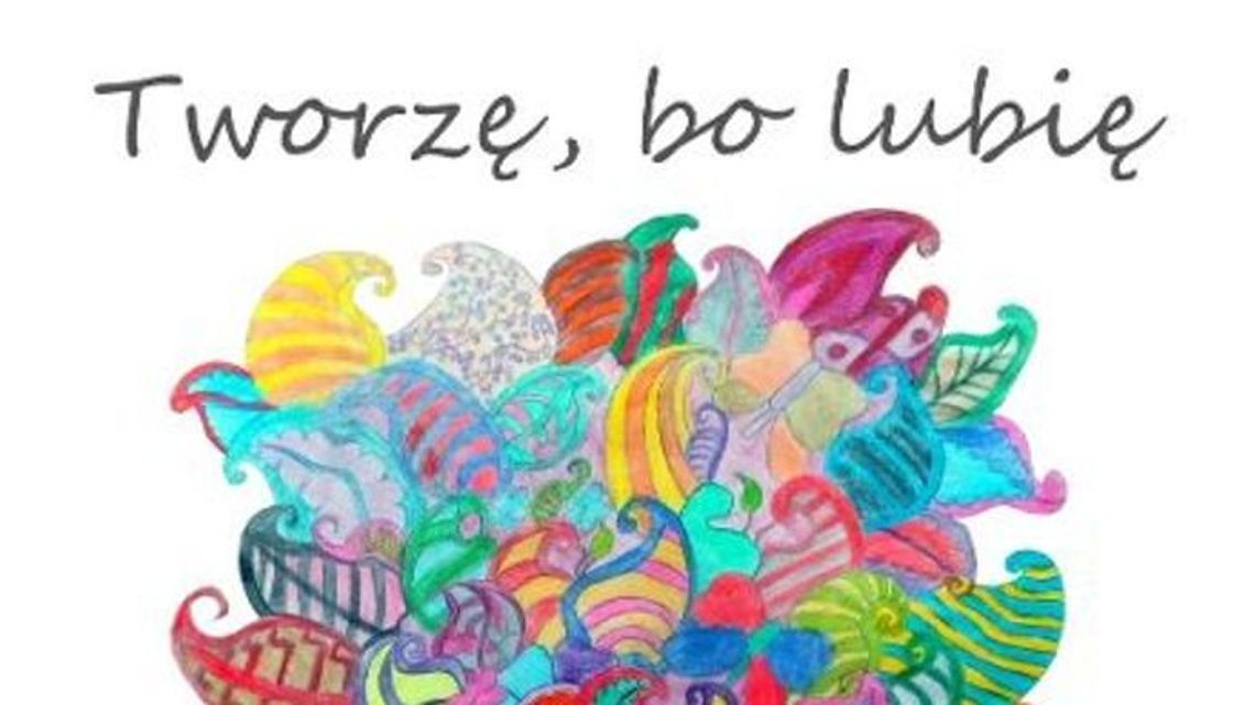 Wystawa "Tworzę, bo lubię" w MDK "Pod Akacją"