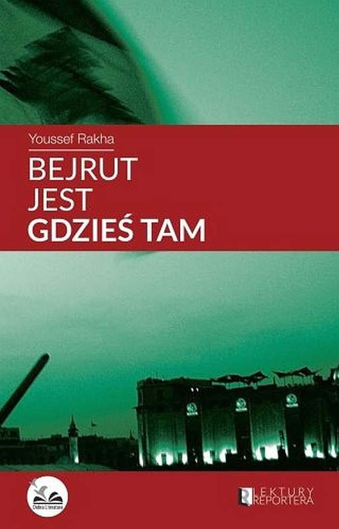 Youssef Rakha, "Bejrut jest gdzieś tam