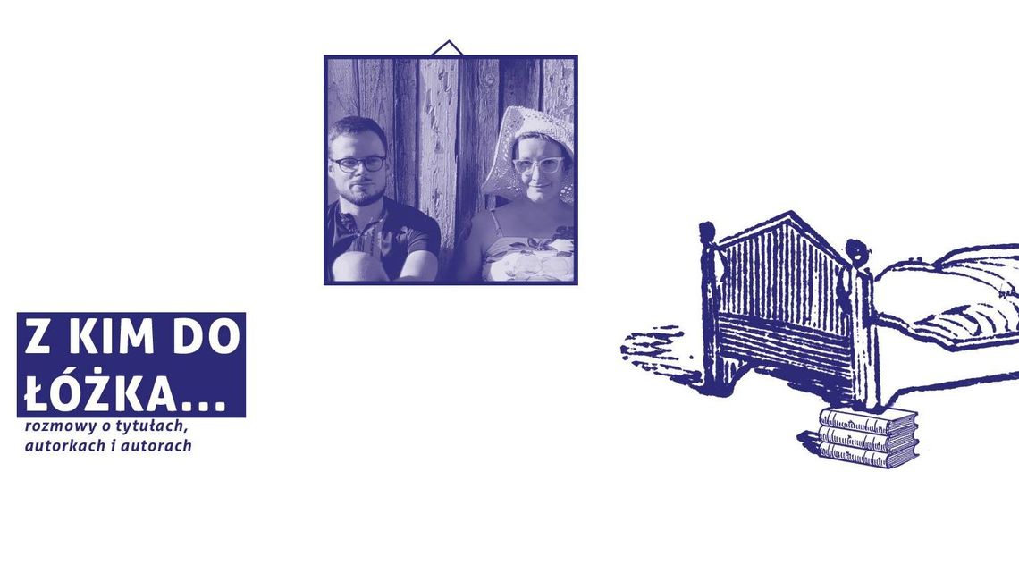 Z kim do łóżka: Wojciech Szot i Olga Wróbel w DDK Czuby Południowe Z kim do łóżka: Wojciech Szot i Olga Wróbel w DDK Czuby Południowe