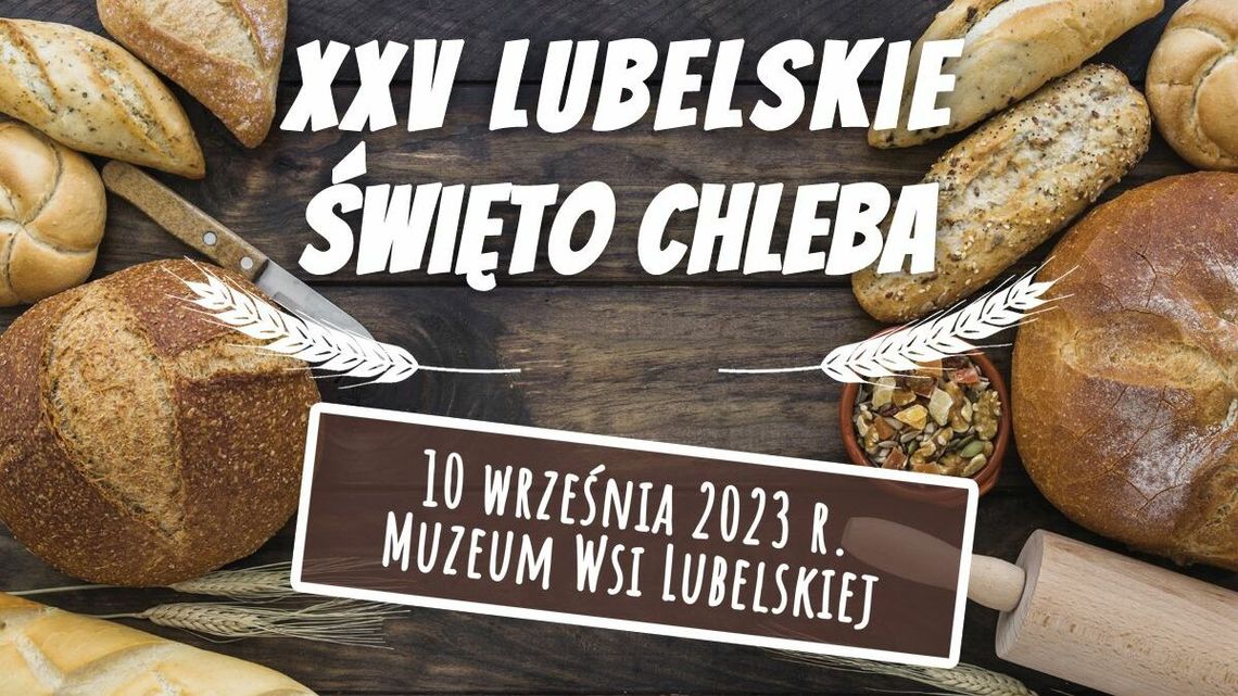 Zachować wierność dawnym recepturom. Przed nami XXV Lubelskie Święto Chleba