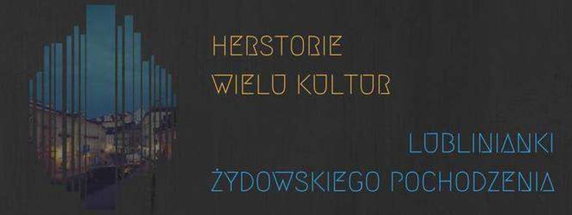 Żydowski Spacer Herstoryczny po Lublinie Żydowski Spacer Herstoryczny po Lublinie