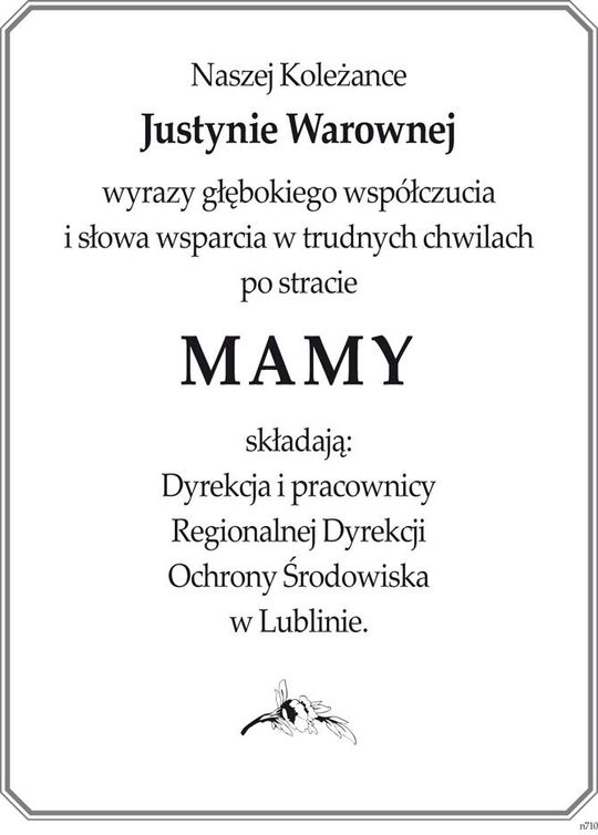 Naszej Koleżance Justynie Warownej wyrazy głębokiego współczucia i słowa wsparcia w trudnych chwilach po stracie MAMY składają: Dyrekcja i pracownicy Regionalnej Dyrekcji Ochrony Środowiska w Lublinie