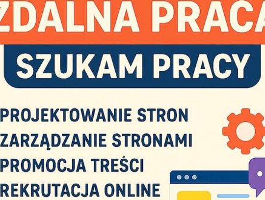 Szukam pracy - projektowanie i obsługa stron internetowych / marketing online / rekrutacja