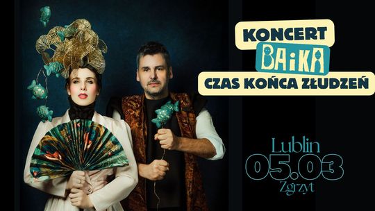 "Czas Końca Złudzeń"— Koncert zespołu BAiKA w Zgrzycie Koncert BAiKA „Czas końca złudzeń” – Lublin, 5 marca, klub Zgrzyt.