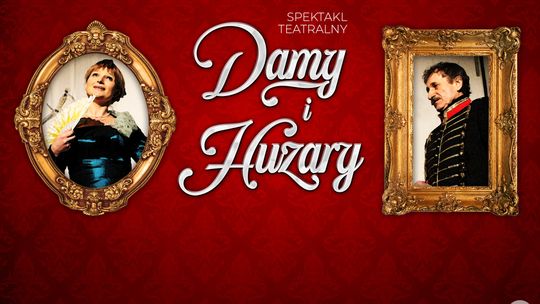 "Damy i huzary" Aleksandra Fredry na scenie w Lubline