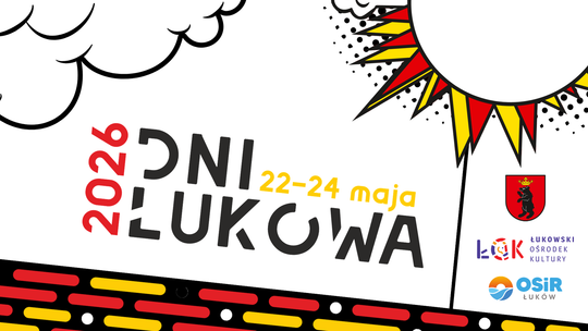 lakat promujący Dni Łukowa 2026. Wydarzenie odbędzie się w dniach 22–24 maja w Łukowie. Na grafice widoczny jest napis „Dni Łukowa 2026”, stylizowane słońce oraz logotypy miasta, Łukowskiego Ośrodka Kultury i OSiR Łuków.