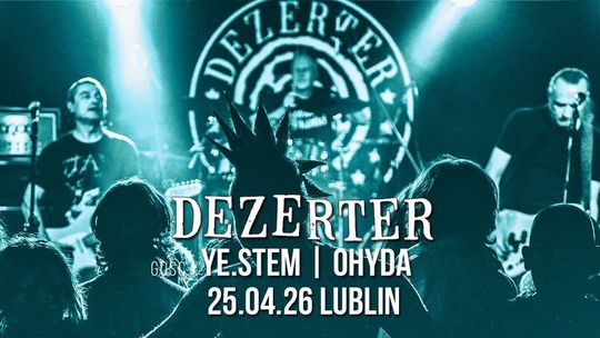 Plakat koncertu zespołu Dezerter w Lublinie – występ 25 kwietnia 2026 z udziałem Ye.Stem i Ohyda.
