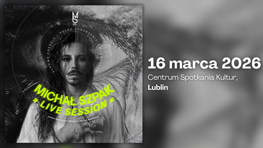 Czarno-biała grafika z wizerunkiem Michała Szpaka oraz informacją o koncercie »Live Session« 16 marca 2026 roku w Centrum Spotkania Kultur w Lublinie.