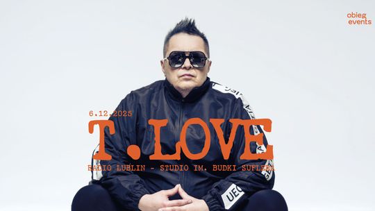 T.LOVE zagra w Lublinie