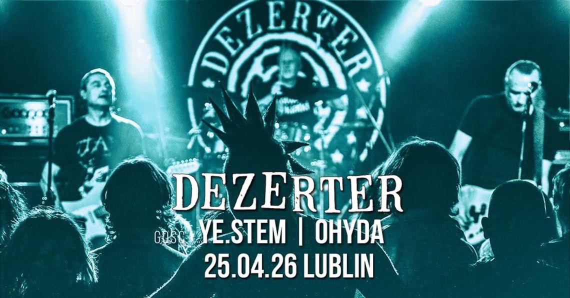 Plakat koncertu zespołu Dezerter w Lublinie – występ 25 kwietnia 2026 z udziałem Ye.Stem i Ohyda.