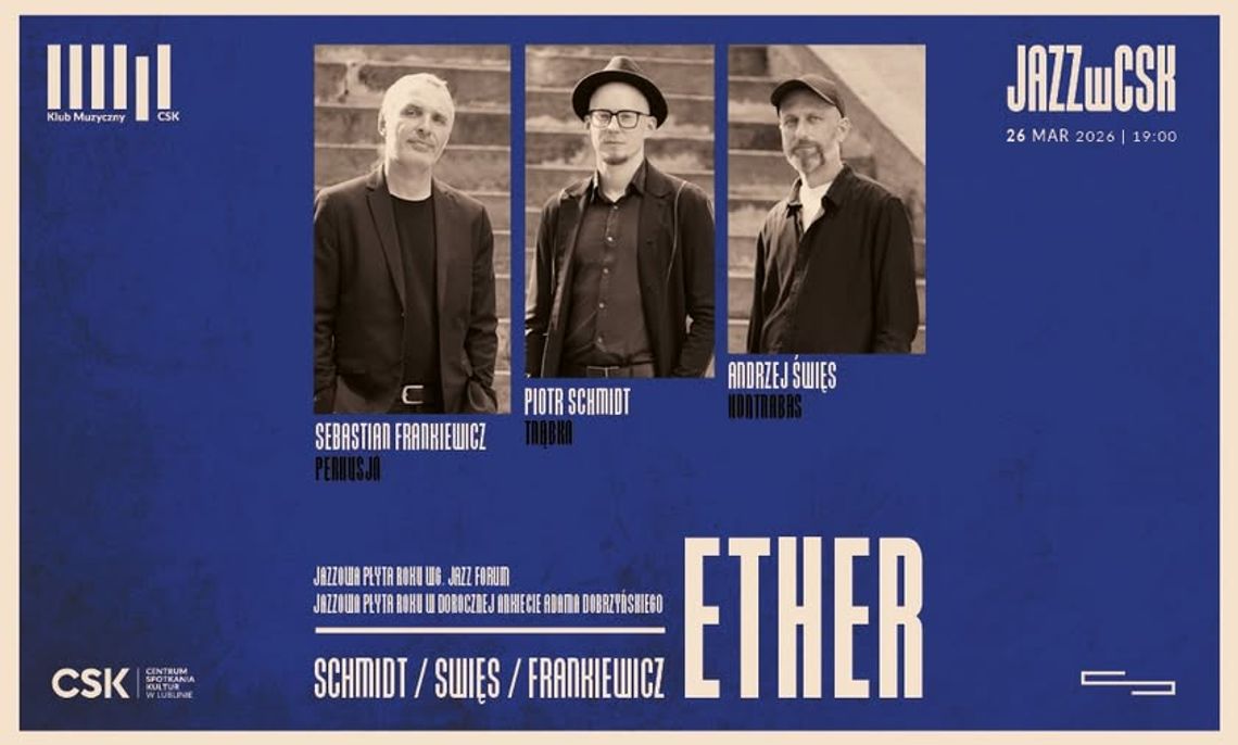 Plakat koncertu jazzowego „Ether” – Schmidt, Święs i Frankiewicz w cyklu Jazz w CSK w Lublinie.